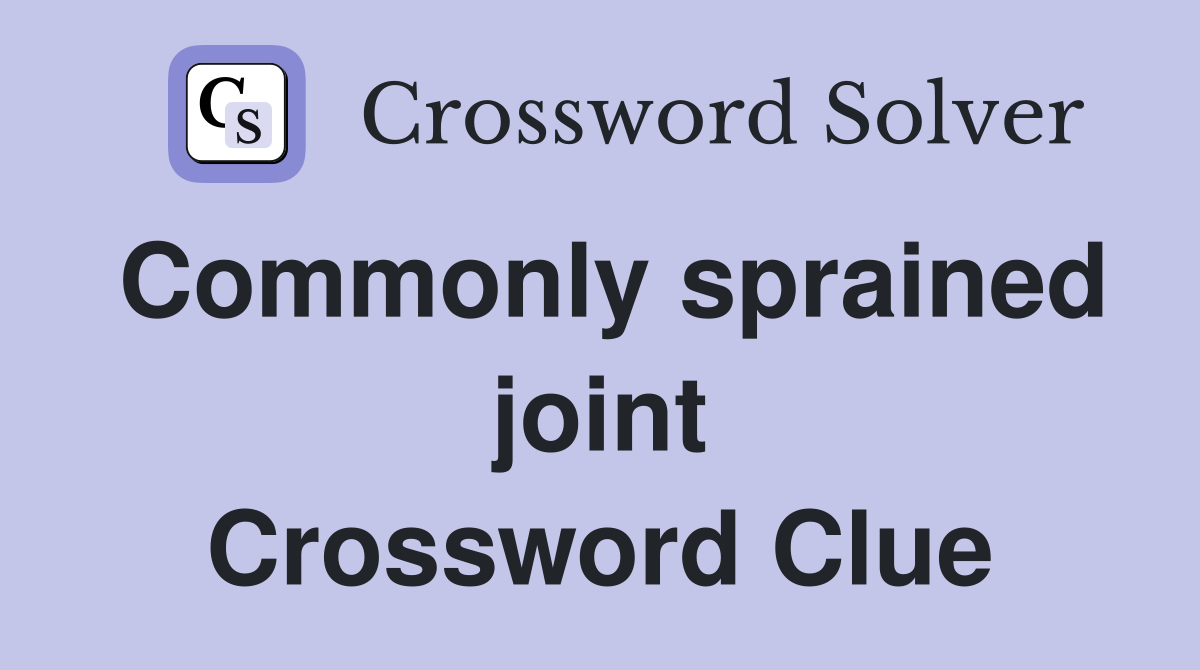 Commonly sprained joint Crossword Clue Answers Crossword Solver
